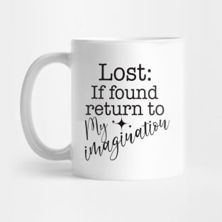 Lost if Found Return to My Imagination Where Life Makes Sense Mug